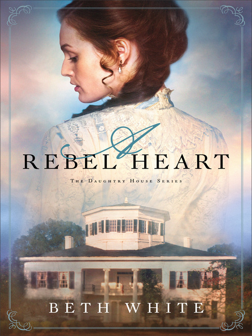 Title details for A Rebel Heart by Beth White - Wait list